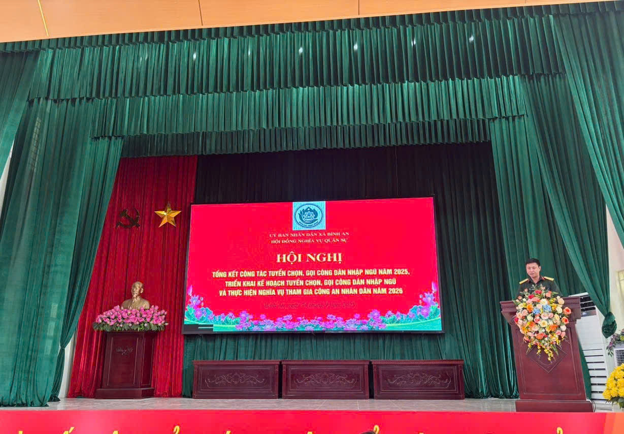 Hội đồng nghĩa vụ quân sự xã Bình An tổ chức hội nghị tổng kết công tác tuyển chọn, gọi công dân nhập ngũ và thực hiện nghĩa vụ tham gia Công an nhân dân năm 2025, phương hướng nhiệm vụ năm 2026