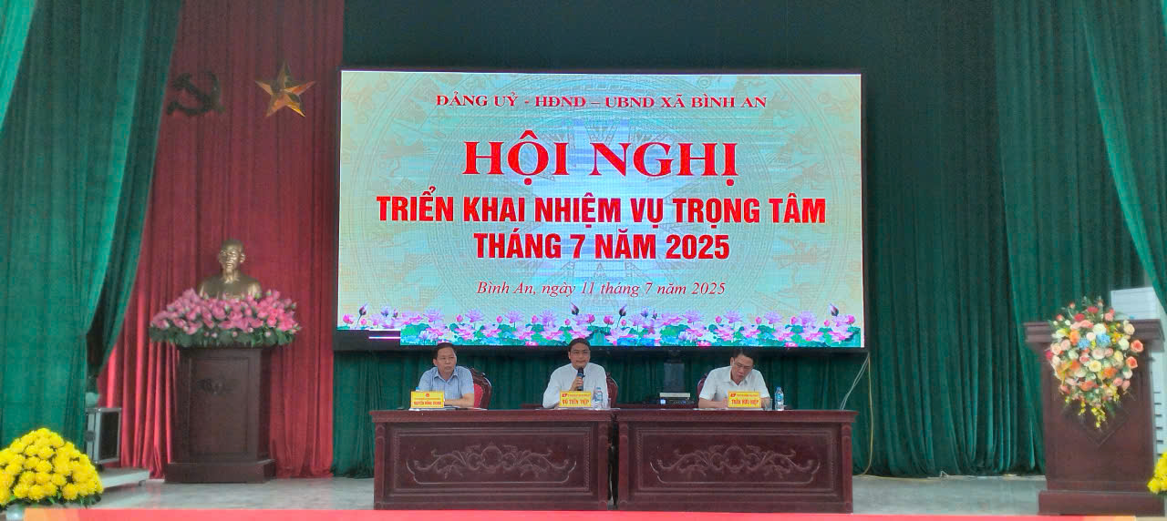 Đảng ủy - HĐND - UBND xã Bình An tổ chức  Hội nghị triển khai nhiệm vụ trọng tâm tháng 7 năm 2025