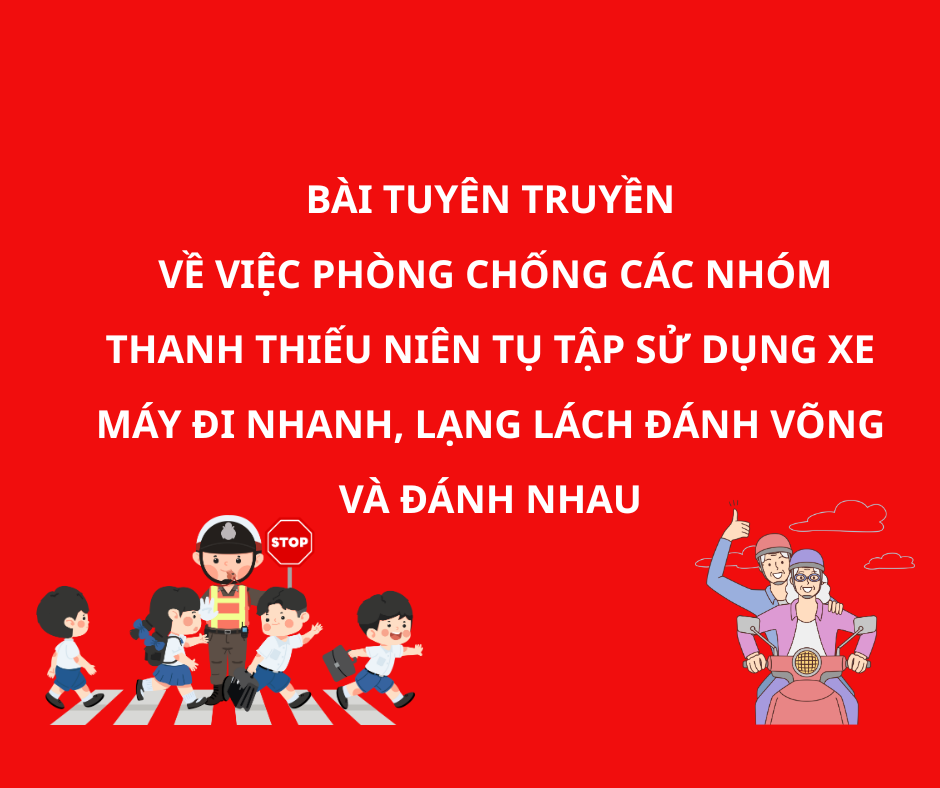 Bài tuyên truyền về việc phòng chống các nhóm thanh thiếu niên tụ tập  sử dụng xe máy đi nhanh, lạng lách đánh võng và đánh nhau